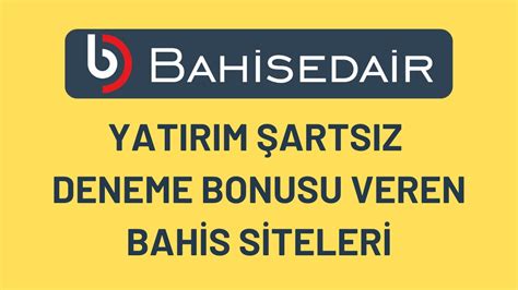 yatırım şartsız deneme bonusu güncel